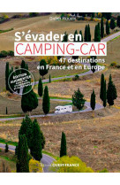 S'évader en camping-car - 47 destinations en france et en europe