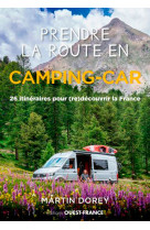 Prendre la route en camping-car, 26 itinéraires en france