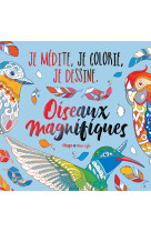 Oiseaux magnifiques - je médite, je dessine et jecolorie