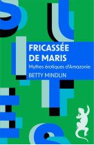 Fricassée de maris. mythes érotiques d'amazonie