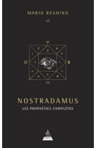 Nostradamus : les prophéties complètes