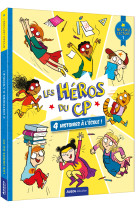 Les héros du cp - niveau 1 - 4 histoires à l'école !