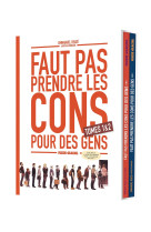 Faut pas prendre les cons pour des gens - coffret tome 01 et 02