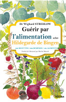 Guérir par l'alimentation selon hildegarde de bingen