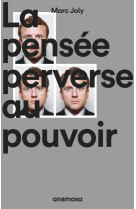 La pensée perverse au pouvoir