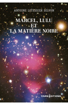 Marcel, lulu et la matière noire