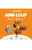 Mini-loup - je lis avec toi ! - mission gâteaux !