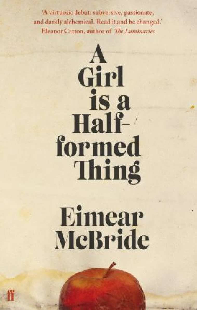 A GIRL IS A HALF-FORMED THING -  McBride, Eimear - FABER ET FABER