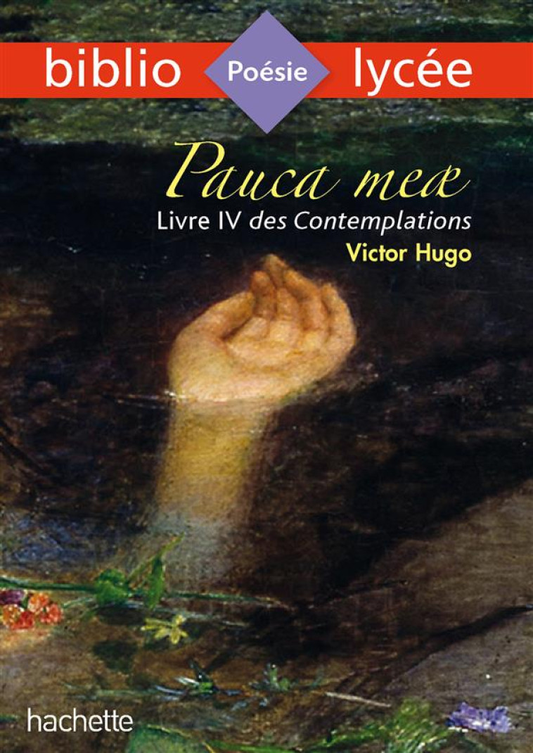 BIBLIOLYCEE - PAUCA MEAE (LIVRE IV DES CONTEMPLATIONS), VICTOR HUGO - HUGO VICTOR - Hachette Education