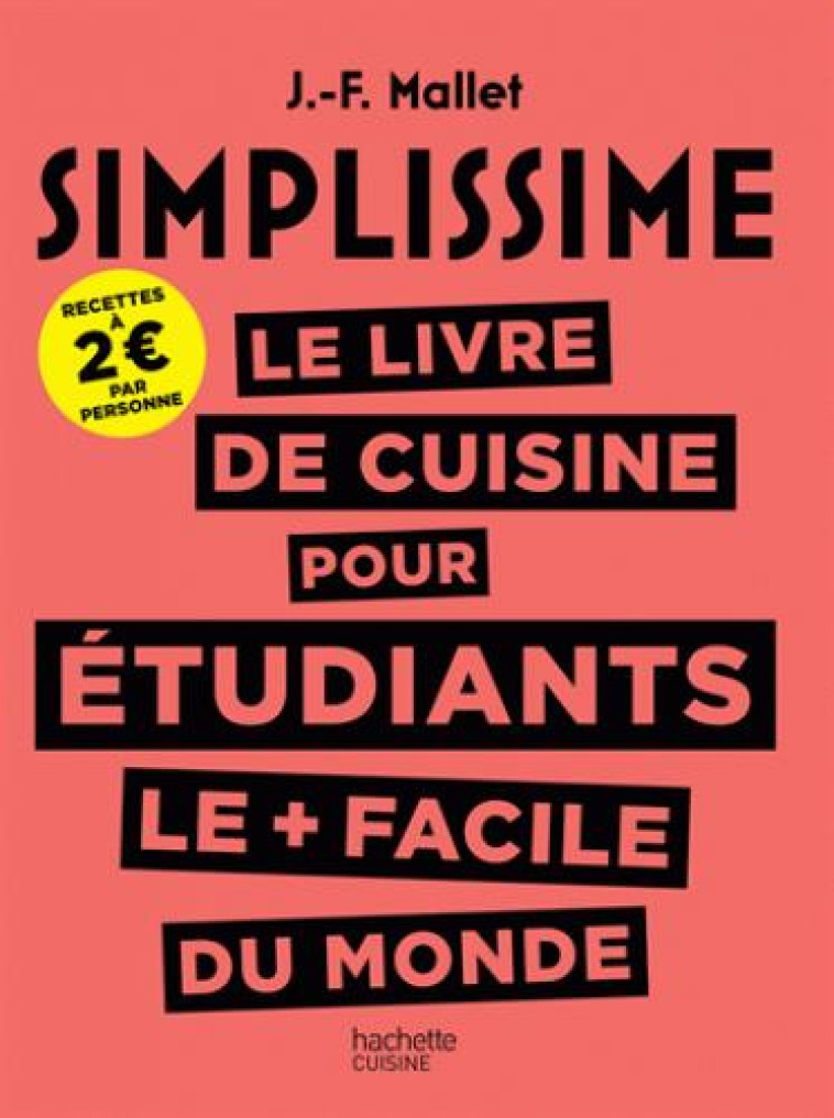 SIMPLISSIME LE LIVRE DE CUISINE POUR LES ETUDIANTS LE + FACILE DU MONDE - MALLET JEAN-FRANCOIS - Hachette Pratique