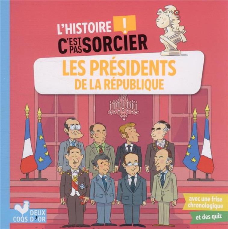 L'HISTOIRE C'EST PAS SORCIER - LES PRESIDENTS DE LA REPUBLIQUE - BOSC/MOSCA - HACHETTE