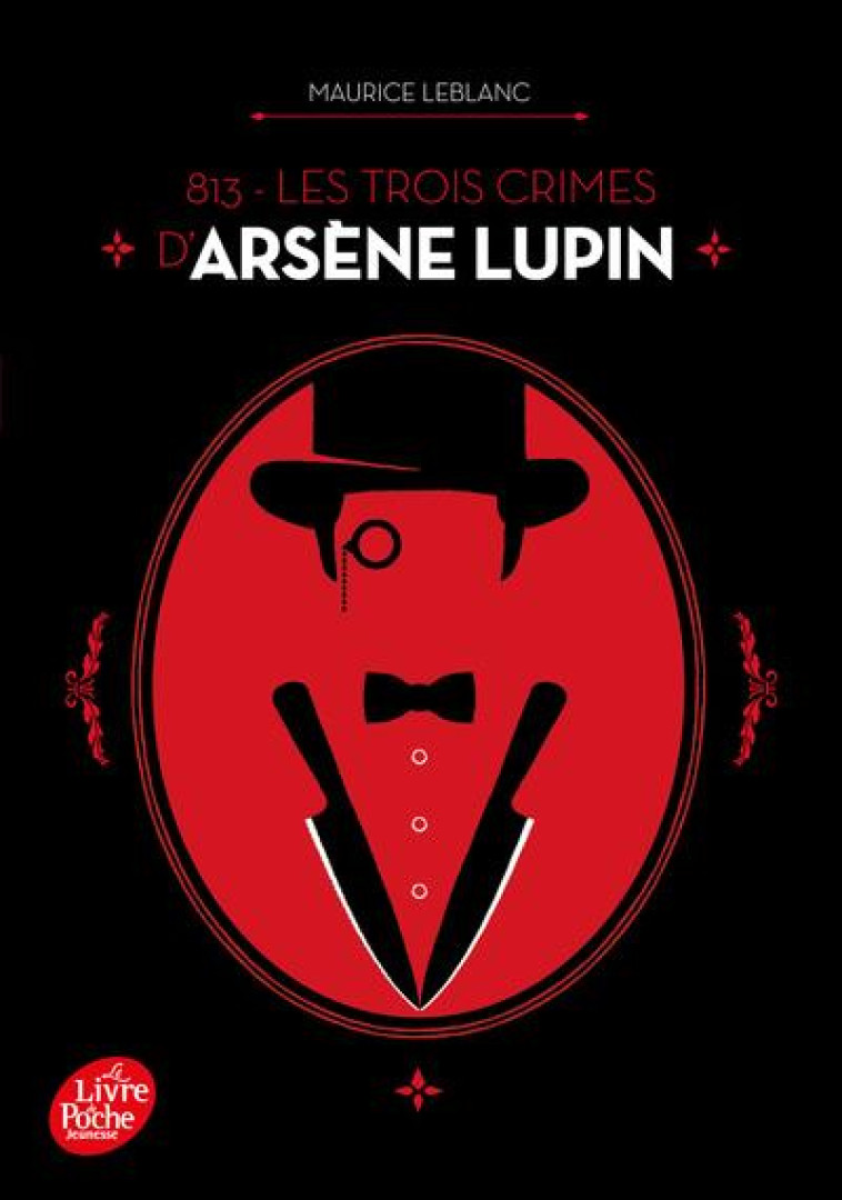 813 - LES TROIS CRIMES D'ARSENE LUPIN - NOUVELLE EDITION A L'OCCASION DE LA SERIE NETFLIX - LEBLANC MAURICE - NC