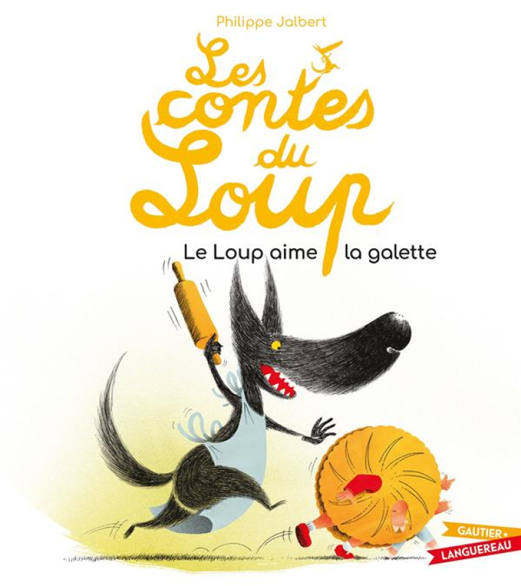 LES CONTES DU LOUP - LE LOUP AIME LA GALETTE - PHILIPPE JALBERT - HACHETTE