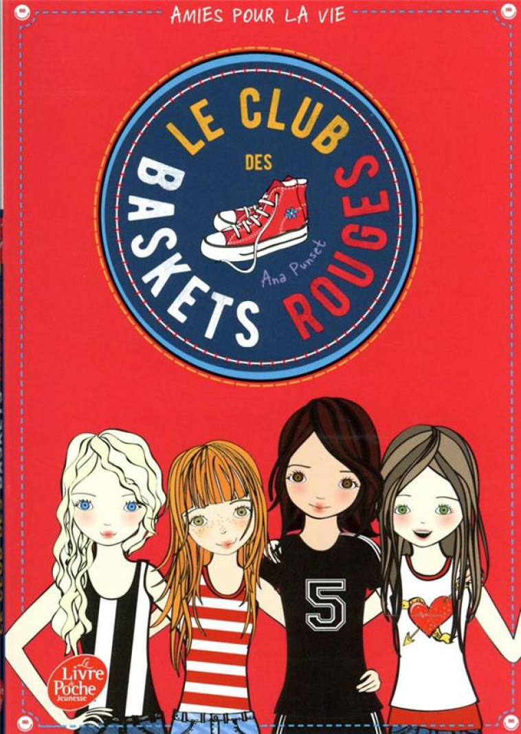 LE CLUB DES BASKETS ROUGES - TOME 1 - AMIES POUR LA VIE - PUNSET ANA - HACHETTE