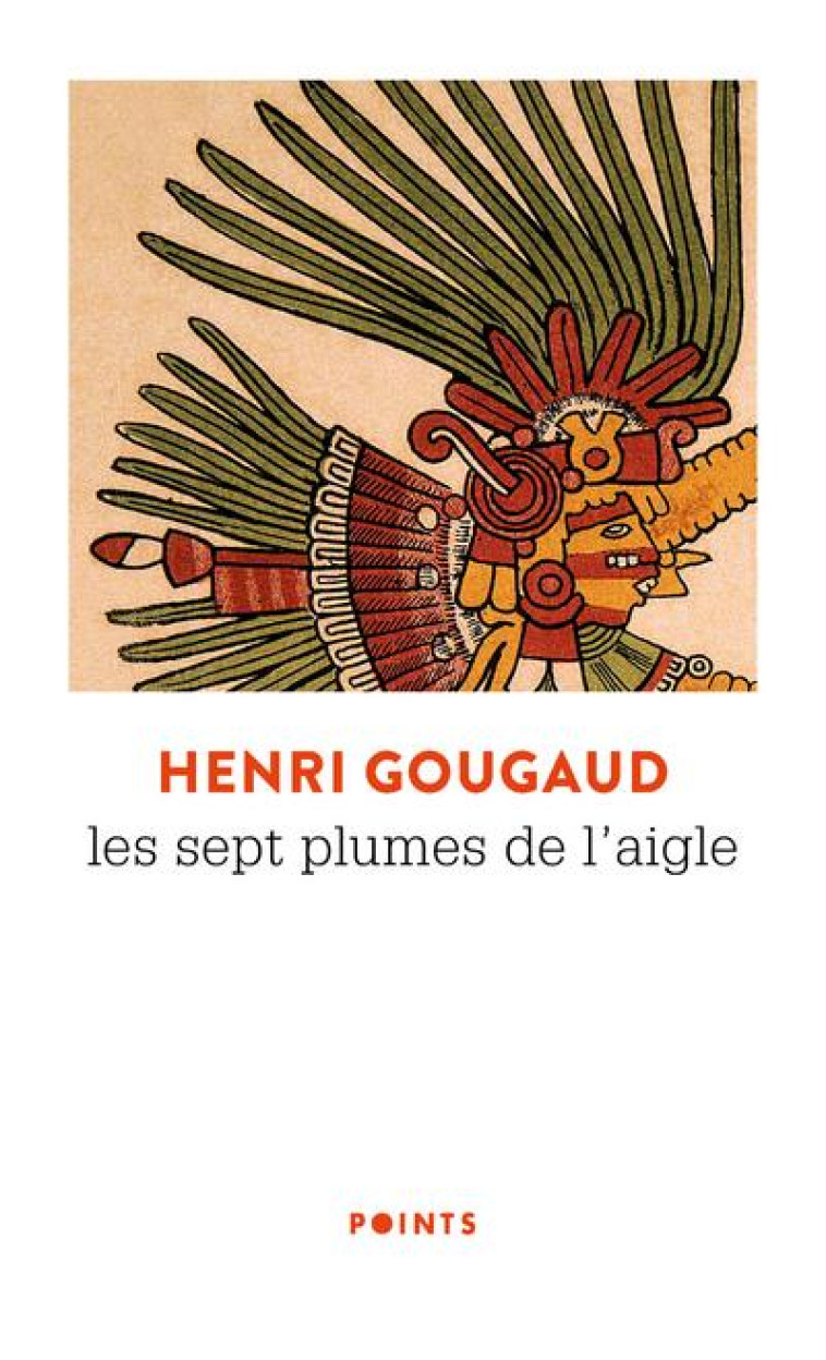 LES SEPT PLUMES DE L'AIGLE - GOUGAUD HENRI - SEUIL