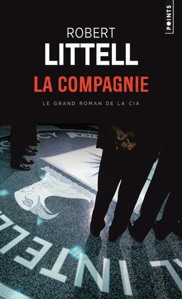 LA COMPAGNIE - LE GRAND ROMAN DE LA CIA - LITTELL ROBERT - SEUIL