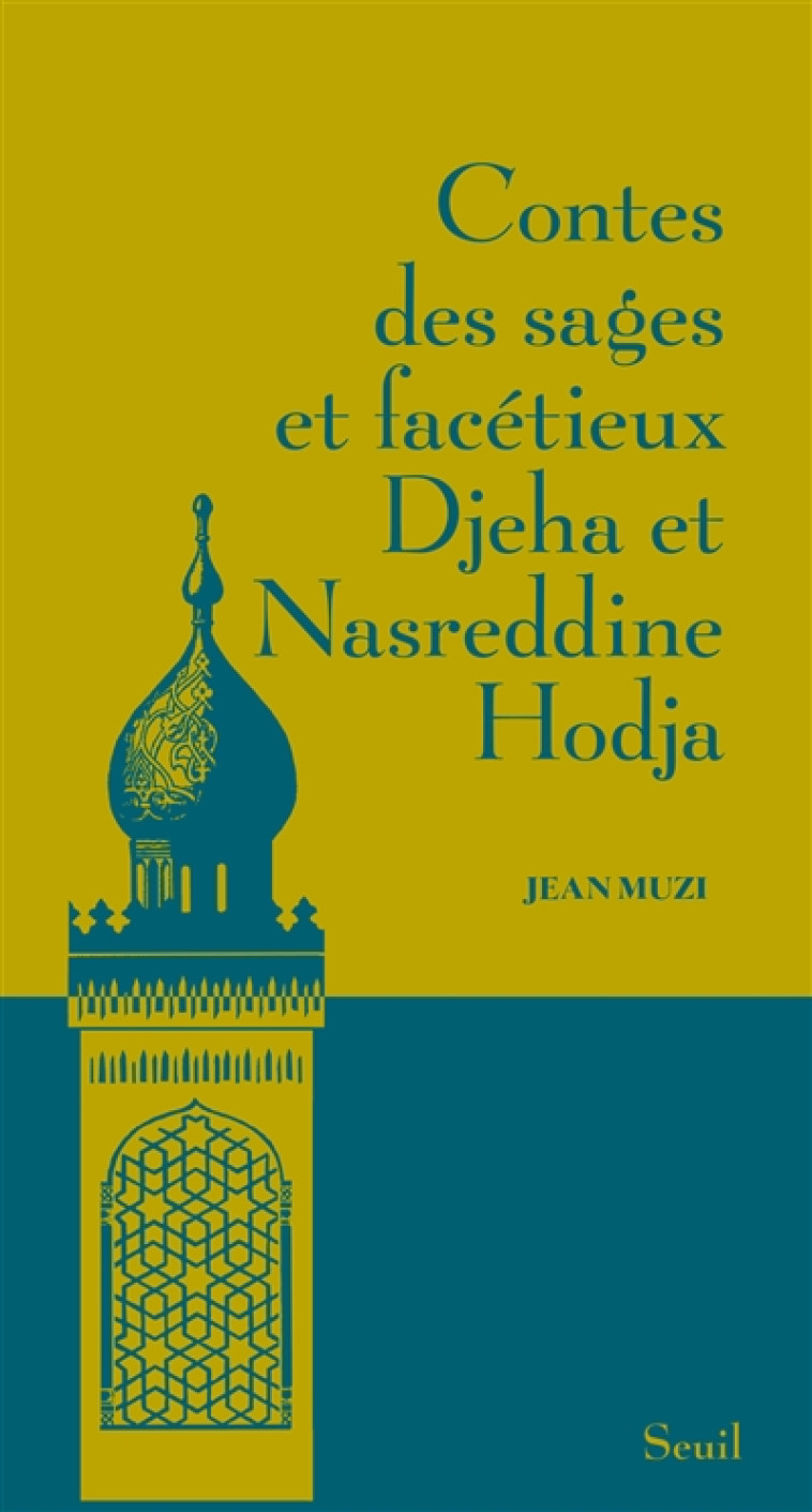 CONTES DES SAGES ET FACETIEUX DJEHA ET NASREDDINE HODJA (NOUVELLE EDITION/ COUVERTURE) - MUZI JEAN - SEUIL