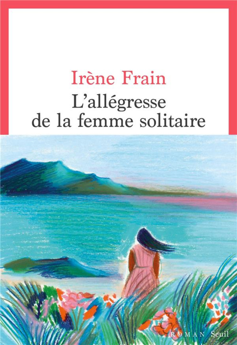 L'ALLEGRESSE DE LA FEMME SOLITAIRE - FRAIN IRENE - SEUIL