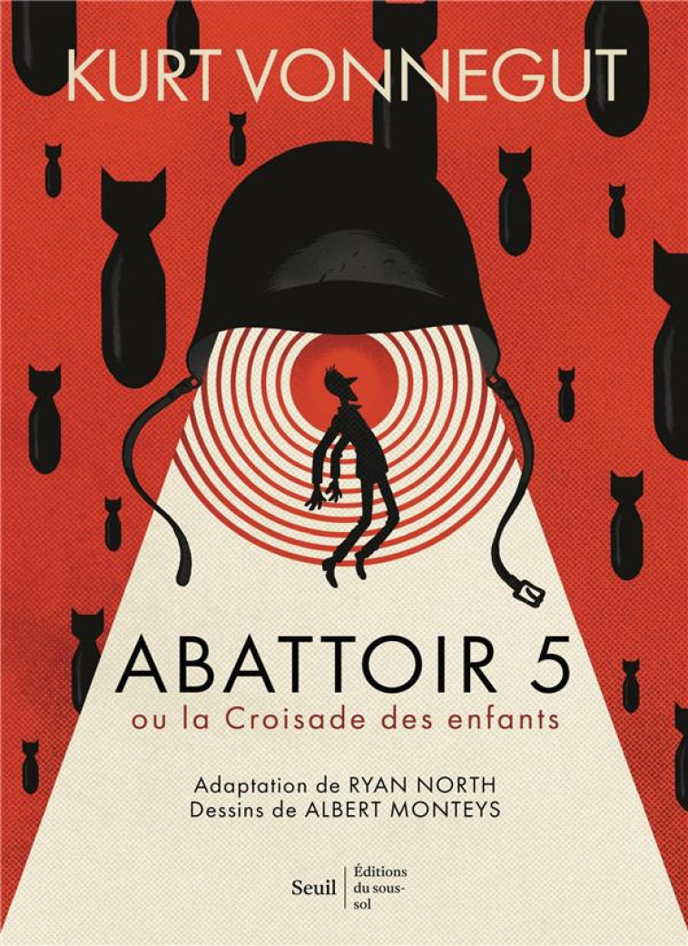 ABATTOIR 5 - ROMAN GRAPHIQUE  ((COEDITION SEUIL BEAUX-LIVRES/ EDITIONS DU SOUS-SOL )) - OU LA CROISA - NORTH/VONNEGUT - SEUIL