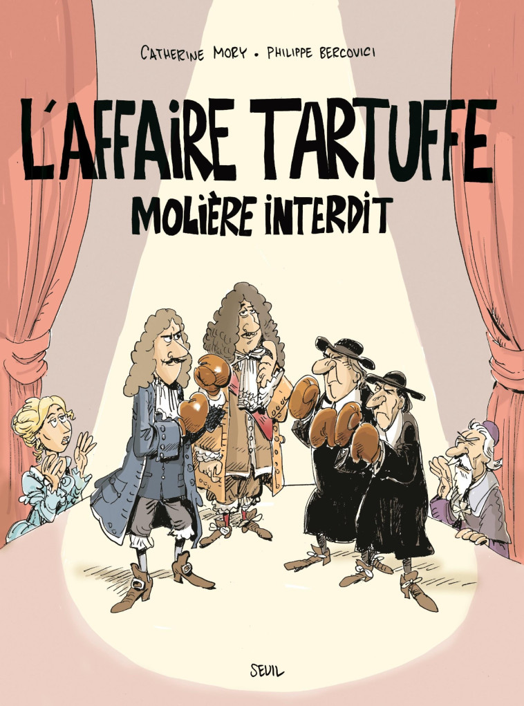 L-AFFAIRE TARTUFFE  (BD) - MOLIERE INTERDIT - Catherine Mory - SEUIL