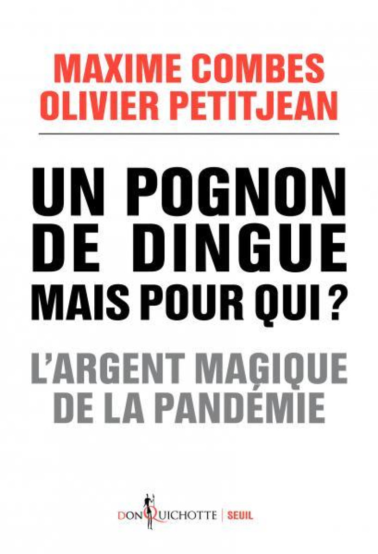 UN POGNON DE DINGUE MAIS POUR QUI ? - L'ARGENT MAGIQUE DE LA PANDEMIE - PETITJEAN/COMBES - SEUIL