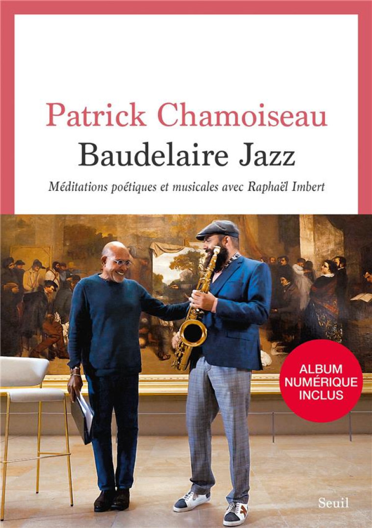 BAUDELAIRE JAZZ  ((ALBUM INCLUS PAR QR CODE)) - MEDITATIONS POETIQUES ET MUSICALES AVEC RAPHAEL IMBE - CHAMOISEAU PATRICK - SEUIL