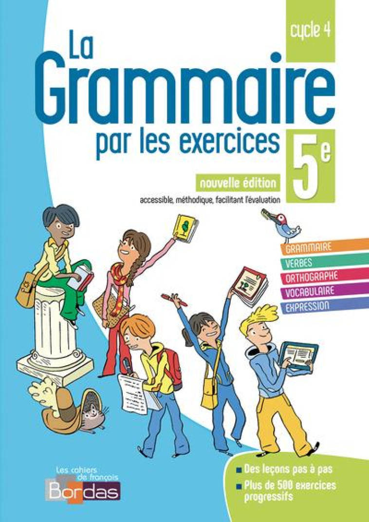 LA GRAMMAIRE PAR LES EXERCICES 5E 2018 - CAHIER DE L'ELEVE - PAUL JOELLE - BORDAS