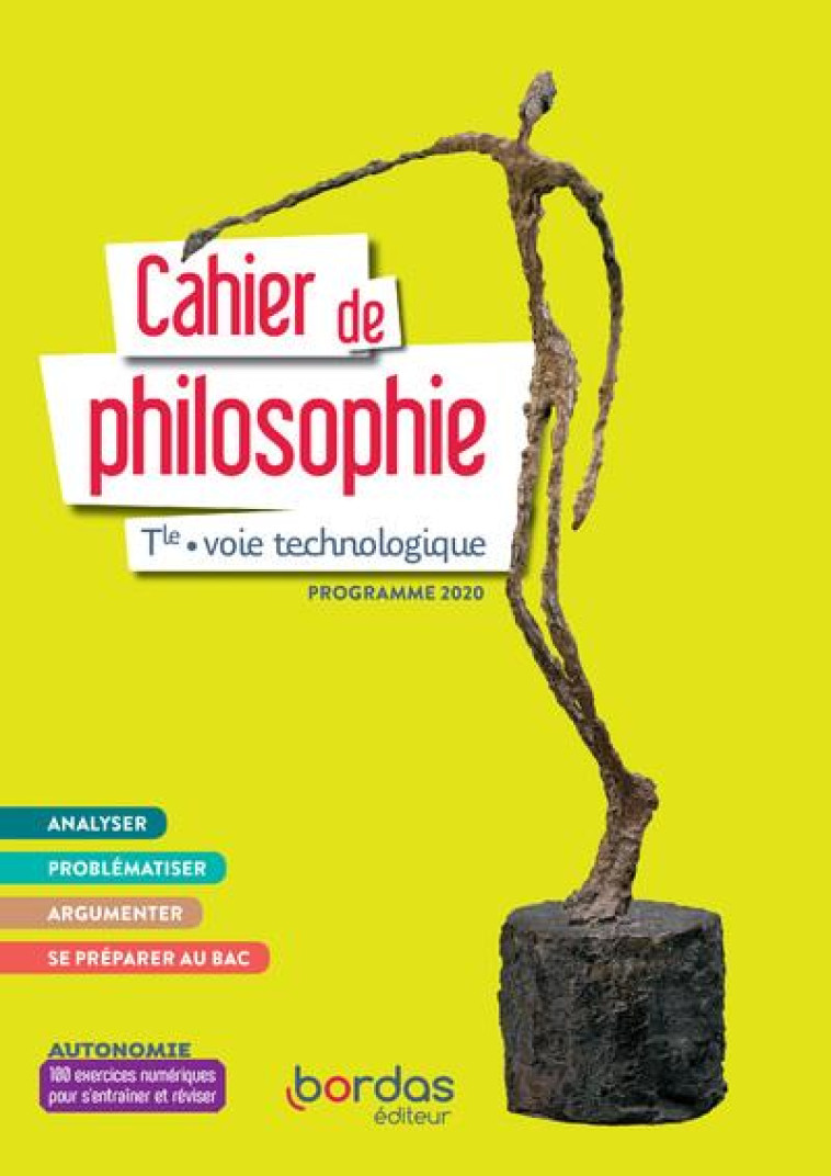 PHILOSOPHIE TLE VOIE TECHNOLOGIQUE 2021 - CAHIER DE L'ELEVE - BERNARD/LEQUIEN - BORDAS