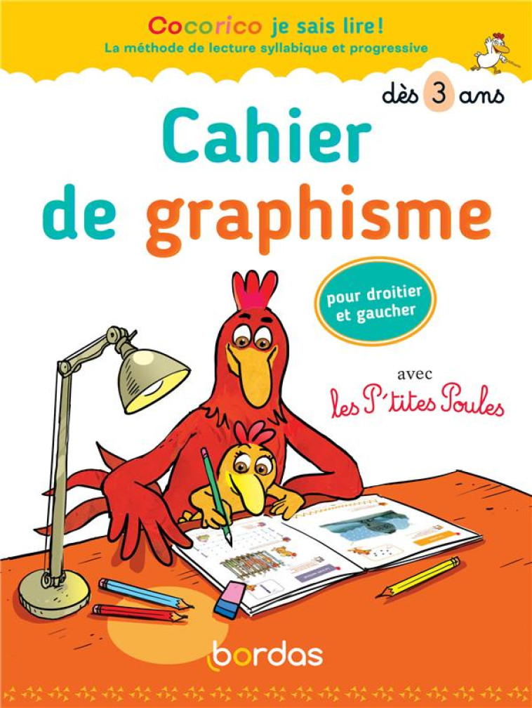 COCORICO JE SAIS LIRE ! - CAHIER DE GRAPHISME AVEC LES P'TITES POULES POUR DROITIER ET GAUCHER - OLIVIER/HEINRICH - BORDAS