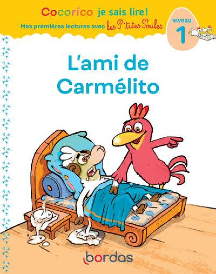 COCORICO JE SAIS LIRE ! PREMIERES LECTURES AVEC LES P'TITES POULES - L'AMI DE CARMELITO - OLIVIER/HEINRICH - BORDAS