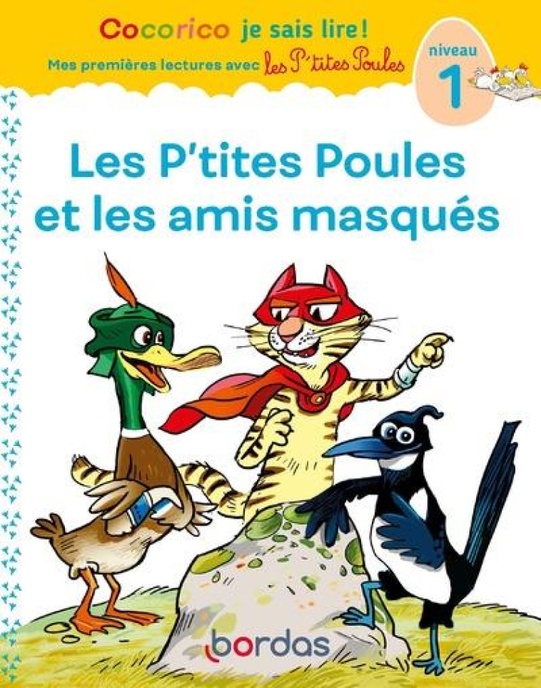 COCORICO JE SAIS LIRE! 1ERES LECTURES AVEC LES P'TITES POULES-LES P'TITES POULES & LES AMIS MASQUES - HEINRICH/RAUFFLET - BORDAS