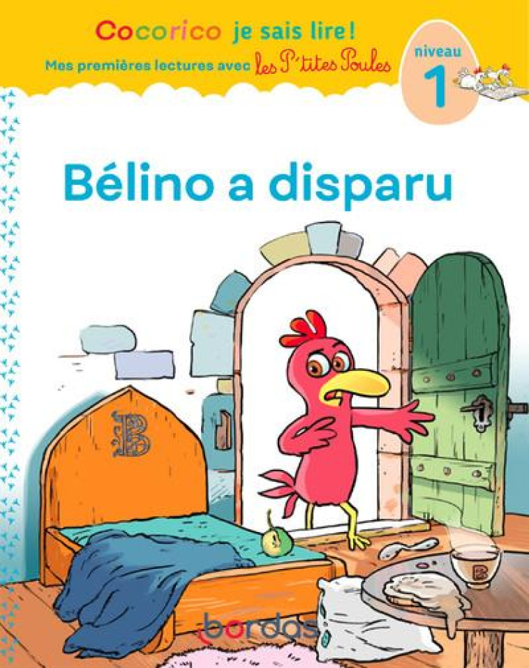 COCORICO JE SAIS LIRE ! PREMIERES LECTURES AVEC LES P'TITES POULES - BELINO A DISPARU - VOL06 - RAUFFLET/HEINRICH - BORDAS