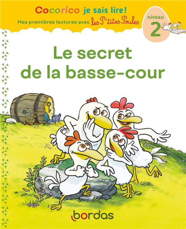 COCORICO JE SAIS LIRE ! PREMIERES LECTURES AVEC LES P'TITES POULES - LE SECRET DE LA BASSE-COUR - HEINRICH/OLIVIER - BORDAS