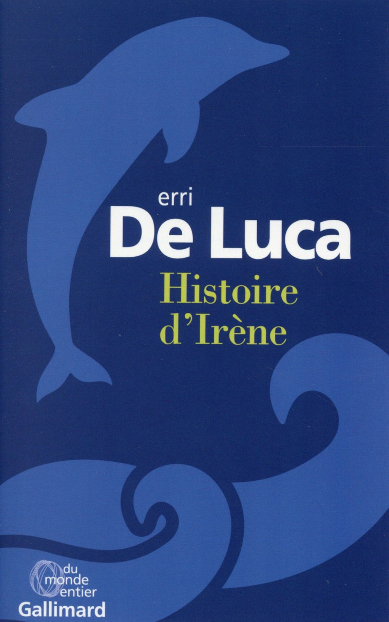 HISTOIRE D'IRENE - DE LUCA ERRI - Gallimard