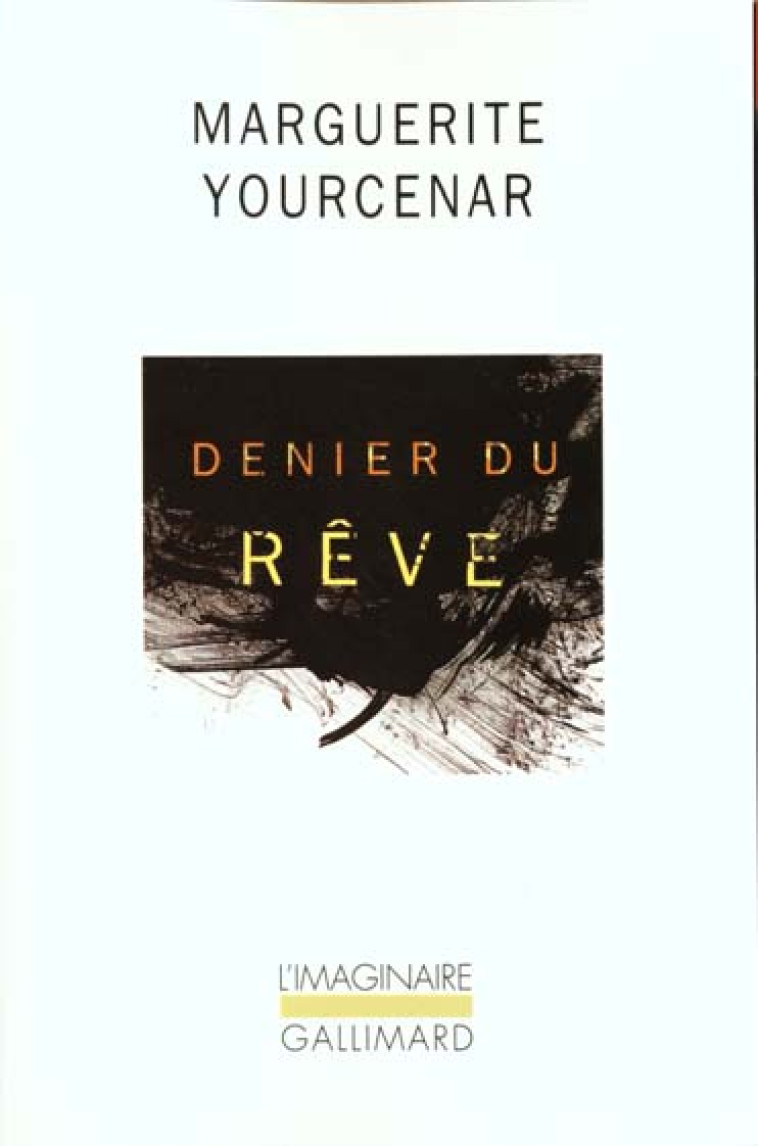 DENIER DU REVE - YOURCENAR MARGUERITE - GALLIMARD