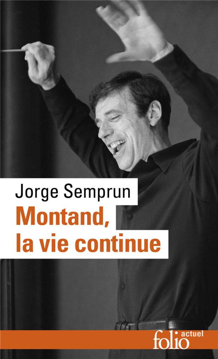 MONTAND, LA VIE CONTINUE - SEMPRUN JORGE - GALLIMARD