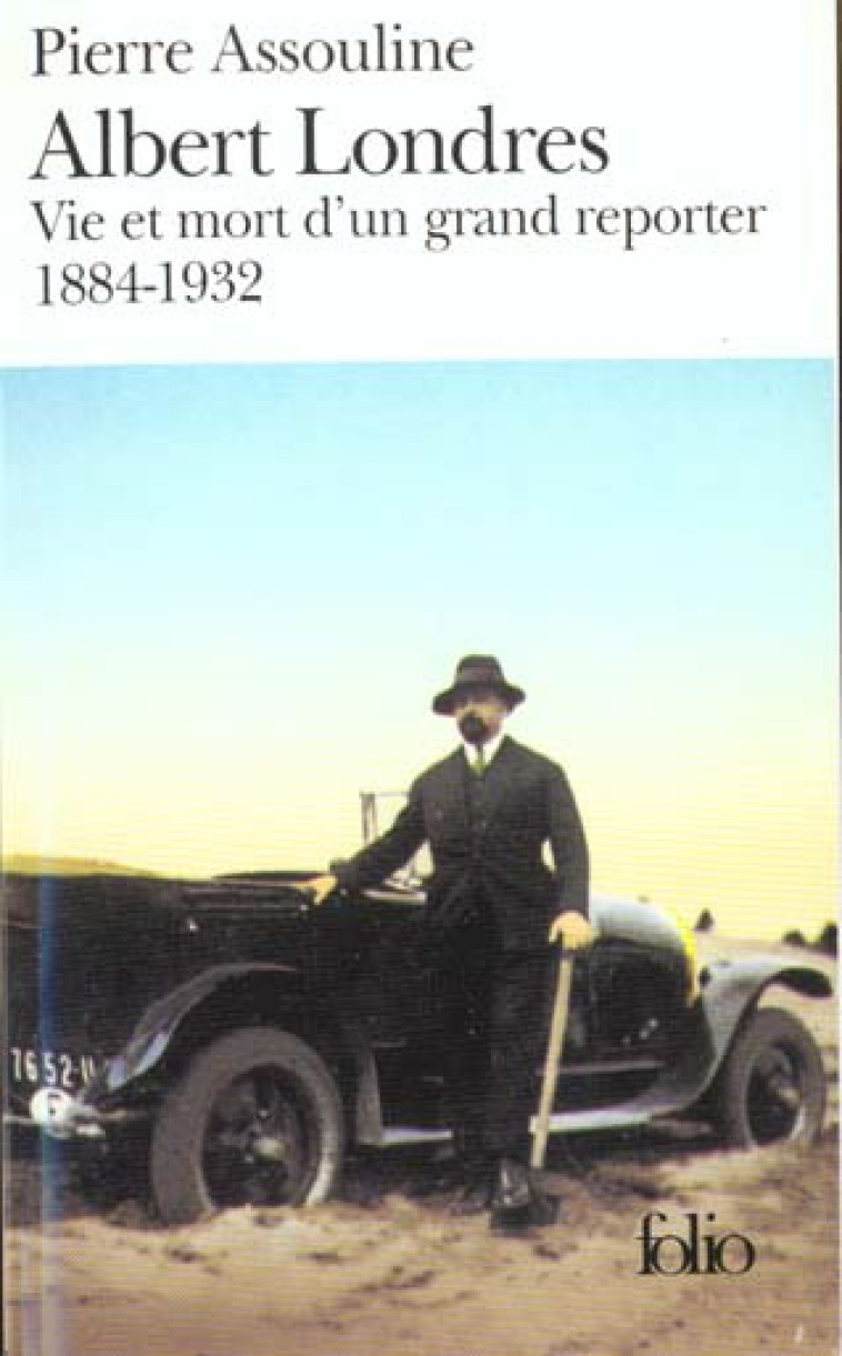 ALBERT LONDRES - VIE ET MORT D'UN GRAND REPORTER (1884-1932) - ASSOULINE PIERRE - GALLIMARD