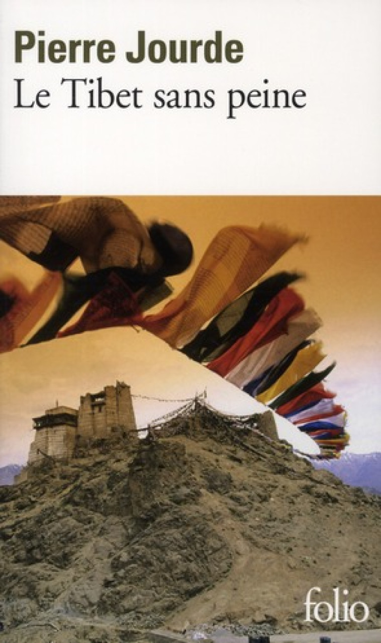 LE TIBET SANS PEINE - JOURDE PIERRE - GALLIMARD