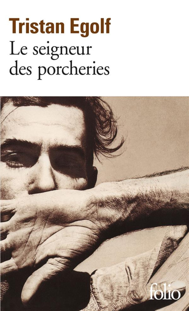 LE SEIGNEUR DES PORCHERIES - LE TEMPS VENU DE TUER LE VEAU GRAS ET D'ARMER LES JUSTES - EGOLF TRISTAN - GALLIMARD