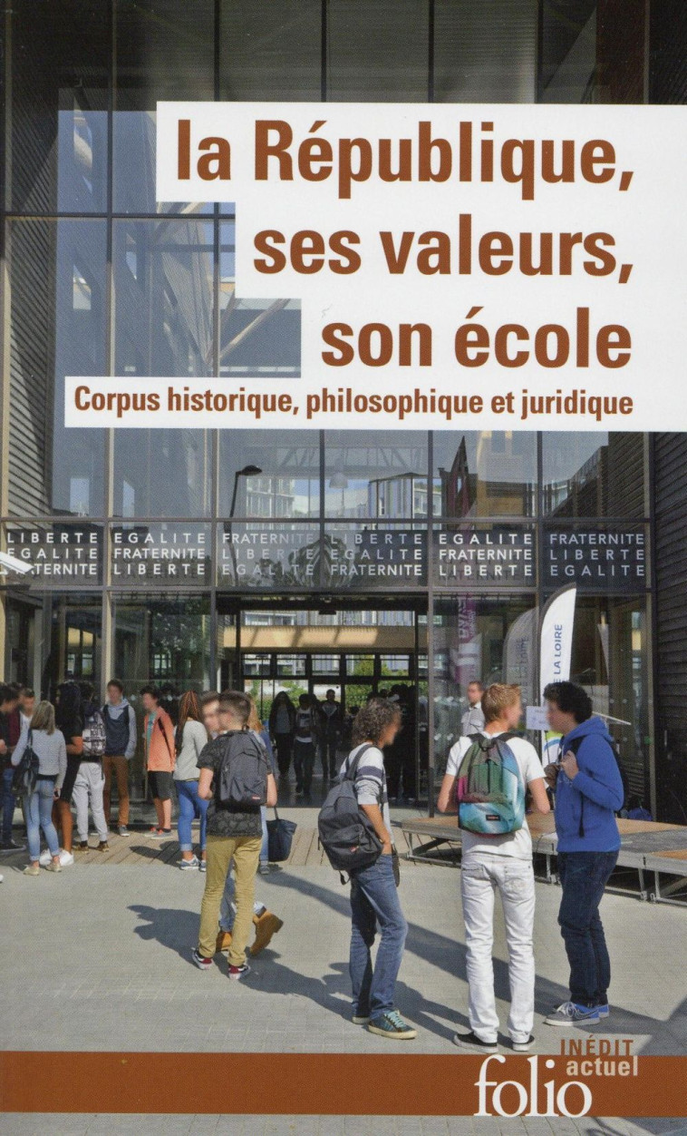 LA REPUBLIQUE, SES VALEURS, SON ECOLE - CORPUS HISTORIQUE, PHILOSOPHIQUE ET JURIDIQUE - COLLECTIF - Gallimard