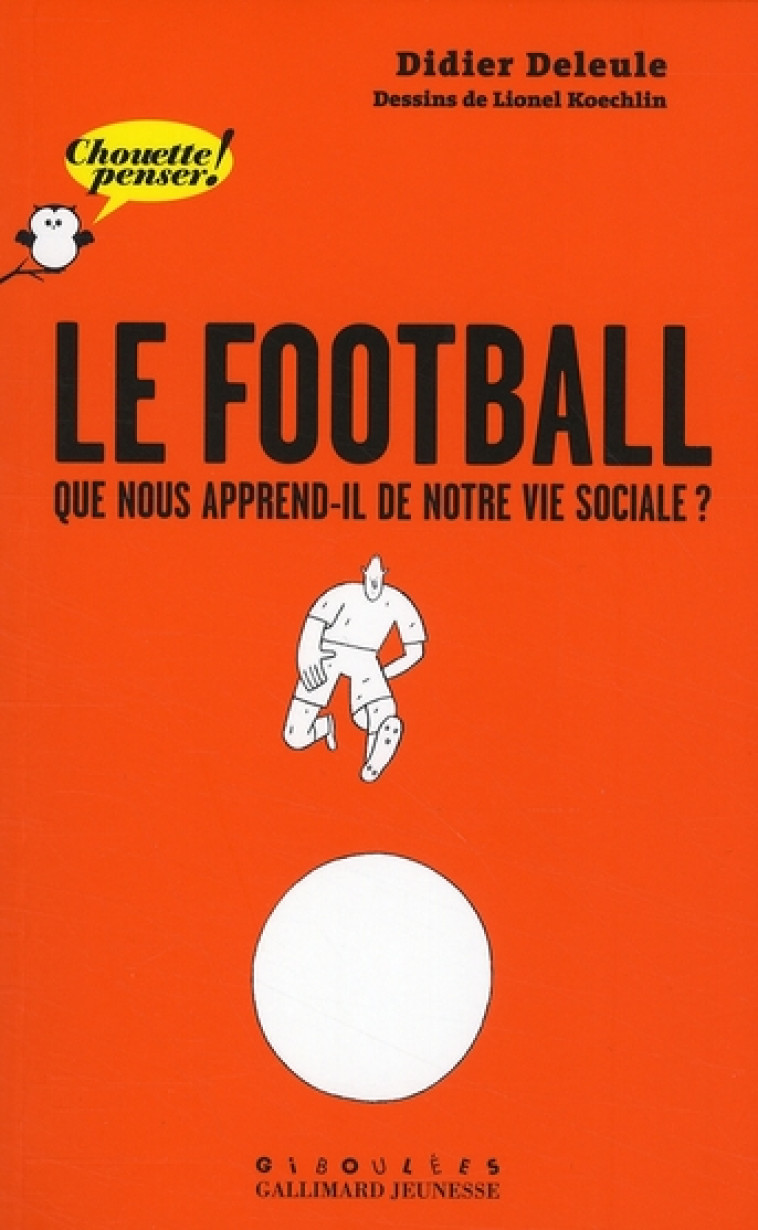 LE FOOTBALL - QUE NOUS APPREND-IL DE NOTRE VIE SOCIALE ? - DELEULE/KOECHLIN - GALLIMARD