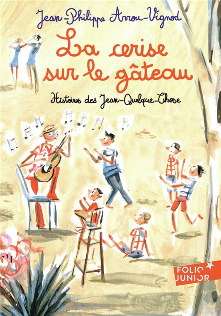 LA CERISE SUR LE GATEAU - HISTOIRES DES JEAN-QUELQUE-CHOSE - ARROU-VIGNOD - Gallimard-Jeunesse