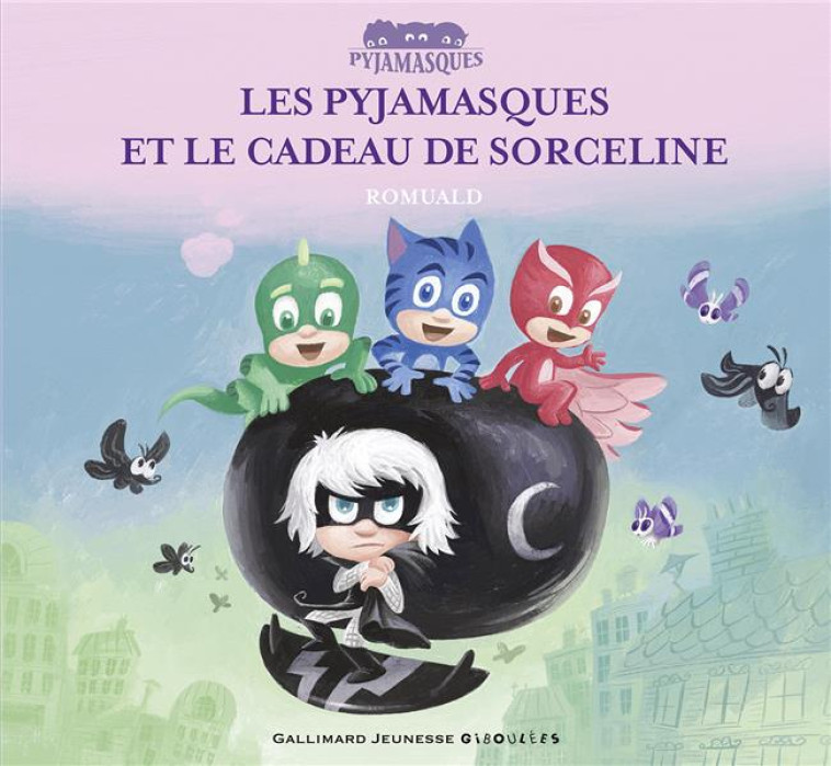 LES PYJAMASQUES ET LE CADEAU DE SORCELINE - ROMUALD - Gallimard-Jeunesse Giboulées