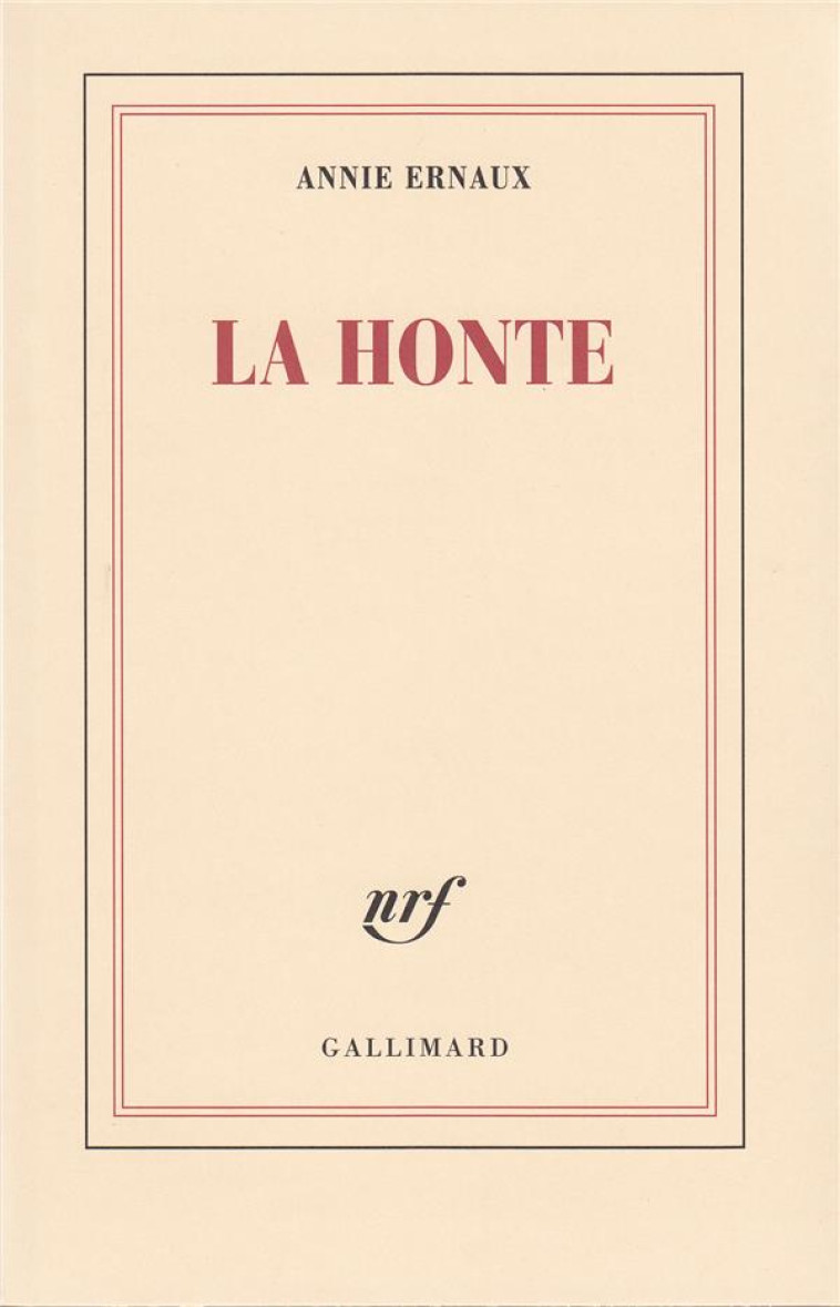 LA HONTE - ERNAUX ANNIE - GALLIMARD