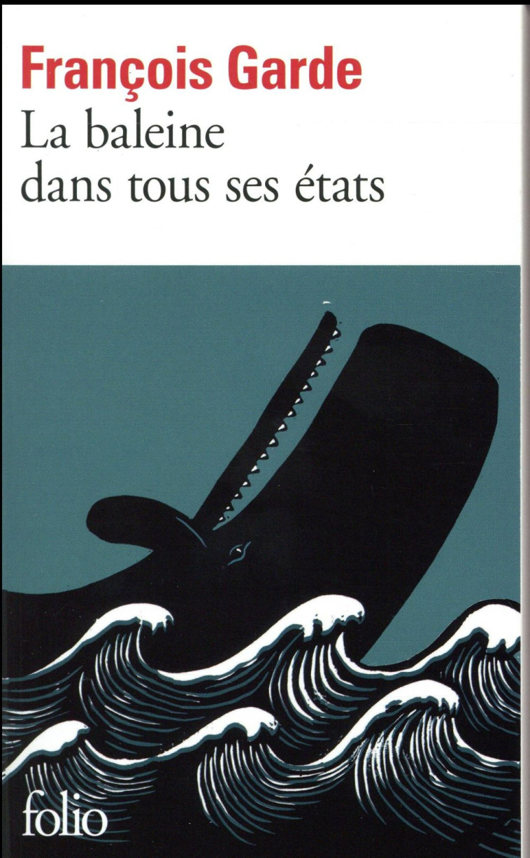 LA BALEINE DANS TOUS SES ETATS - GARDE FRANCOIS - Gallimard