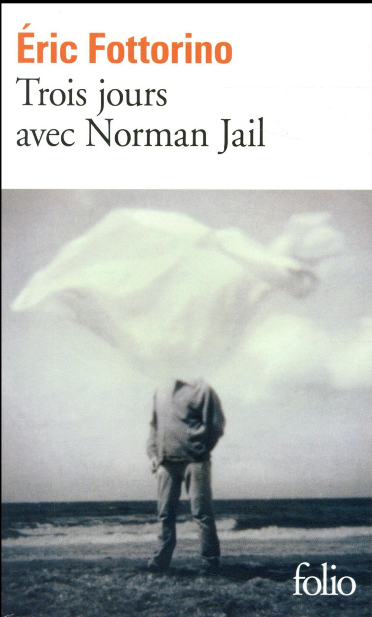 TROIS JOURS AVEC NORMAN JAIL - FOTTORINO ERIC - Gallimard