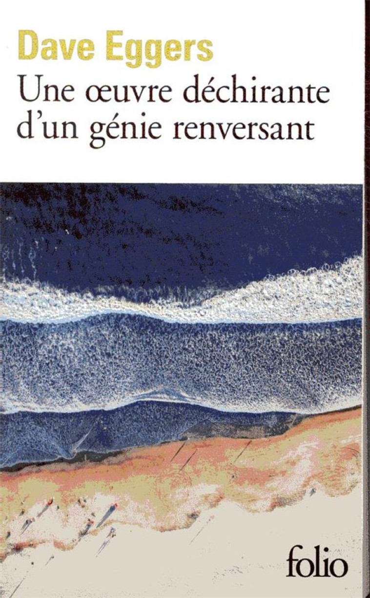 UNE OEUVRE DECHIRANTE D'UN GENIE RENVERSANT - EGGERS DAVE - GALLIMARD