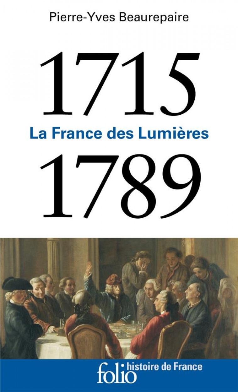 1715-1789 - LA FRANCE DES LUMIERES - BEAUREPAIRE P-Y. - GALLIMARD