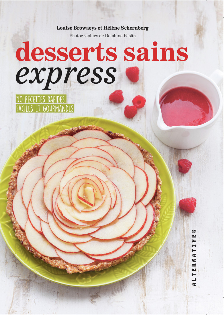 Desserts sains express - Louise Broaweys - ALTERNATIVES