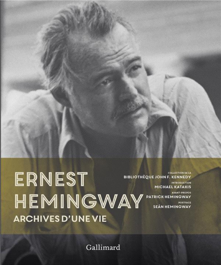 ERNEST HEMINGWAY - ARCHIVES D'UNE VIE - COLLECTIF - GALLIMARD